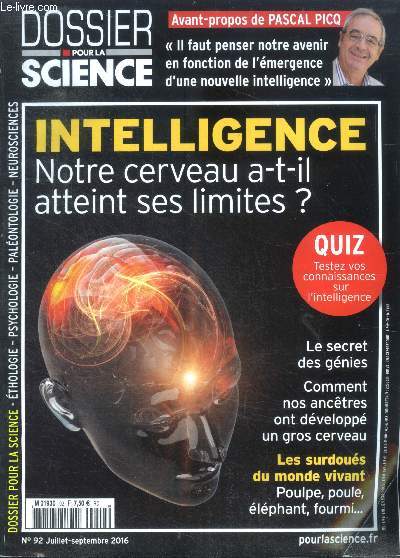 Dossier pour la science n92, juillet septembre 2016- intelligence: notre cerveau a t il atteint ses limites, le secret des genies, comment nos ancetres ont developpe un gros cerveau, les surdoues du monde vivant : poulpe elephant fourmis, pascal picq...