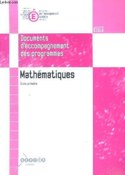 Documents d'accompagnement des programmes - Mathematiques, ecole primaire - collection ecole- centre national de documentation pedagogique