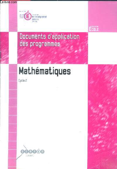 Documents d'application des programmes - mathematiques, cycle 2 , cycle des apprentissages fondamentaux - collection ecole- centre national de documentation pedagogique