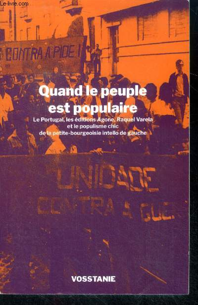 Quand le peuple est populaire - le portugal, les editions agone, raquel varela, et le populisme chic de la petite bourgeoisie intello de gauche