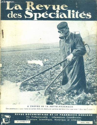 La revue des specialites, N4, avril 1936, 16e annee - revue documentaire de la pharmacie moderne- une visite a la pharmacie centrale des hopitaux (fin) / materiaux de chirurgie, le poete sur la scene, le genet par gautron du coudray, le coin de la...