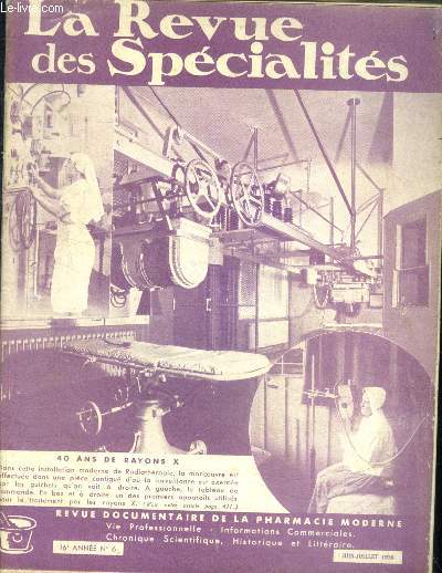 La revue des specialites, N6, juin juillet 1936, 16e annee - revue documentaire de la pharmacie moderne- la radiologie et ses progres: 40ans de rayons x, nos dispensaires et leurs pharmacies (fin), un projet d'assistance medicale rurale en l'an XII, ...