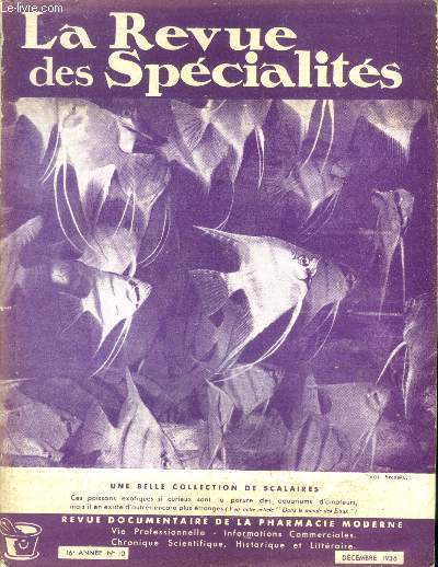 La revue des specialites, N10, decembre 1936, 16e annee - revue documentaire de la pharmacie moderne- un vulgarisateur des merveilles de la science: la vie et l'oeuvre de louis figuier par charles clerc, le monde des eaux par besnard, chateaubriand...