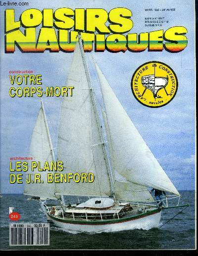 Loisirs nautiques, architecture et construction navales N245, mars 1992, 24e annee- portrait: vocation skipper, ports et tourisme: beaucaire port fluvial et port gardian, le heron, metamorphose: un touche retro pour un voilier de serie, construction ...