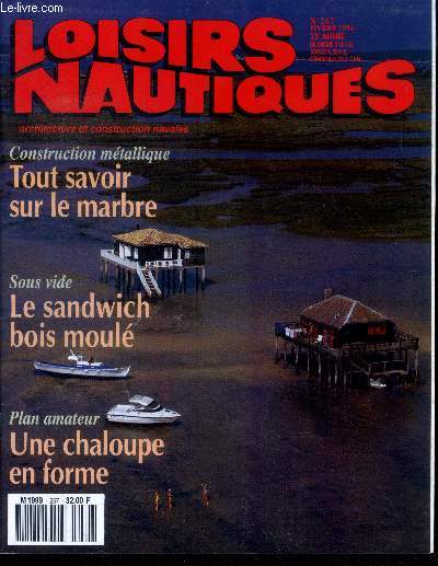 Loisirs nautiques, architecture et construction navales N267, fevrier 1994, 25e annee- construction metallique: tout savoir sur le marbre, sous vide: le sandwich bois moule, plan amateur americain: une chaloupe en forme barbara anne, etudes de plans...