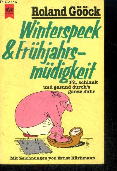 Winterspeck und fruhjahrs mudigkeit - fit, schlank und gesund durch's ganze jahr- mit zeichnungen von ernst Hurlimann - originalausgabe