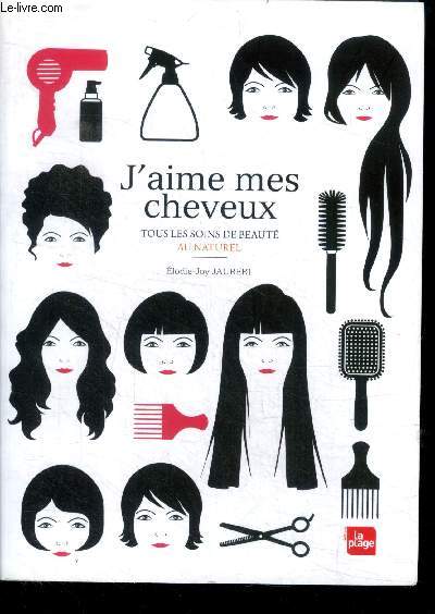 J'aime mes cheveux - Tous les soins de beaute au naturel