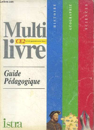 Multilivre - Histoire, geographie, sciences - Guide pedagogique CE2 - cycle des approfondissements niveau 1