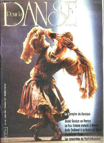 Pour la danse N114 juin 1985- renouveau baroque, david gordon en france, le four solaire installe a nevers, andy degroat a la scala de milan, l'annee de l'inde, les rencontres de pont a mousson, la danse bretonne existe, sanjuktah panigrahi, rochereau ..