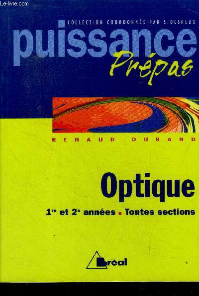 Optique, 1ere et 2e annees, toutes section - collection Puissance Prepas coordonnee par S. Desreux