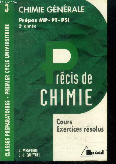 Precis de Chimie, chimie generale prepas MP-PT-PSI, 2e annee - classes preparatoires, premier cycle universitaire N3- cours, exercices resolus