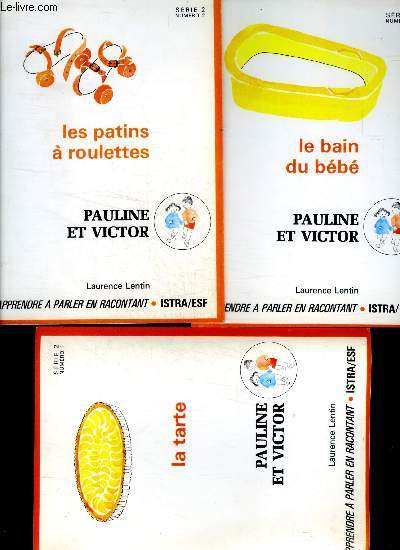 Lot : apprendre a parler en racontant- Pauline et victor - serie 2 incomplete : 3 volumes : N1 la tarte + N2 les patins a roulettes + N4 le bain de bebe - N3 manquant