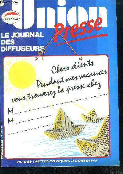 Union presse, le journal des diffuseurs N63, juillet 1985- les vacances: une organisation precise, le vol en magasin, magplus: la position de l'unsdpe, les diffuseurs, vous cherchez a embaucher? songez au contrat adaptation, facture d'encartage, le ...