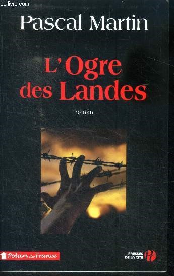 L'ogre des Landes - roman - Avec envoi d'auteur