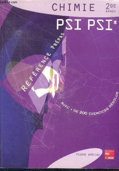 Chimie PSI PSI*, 2de annee - reference prepas, avec + de 200 exercices resolus- classes prepatatoires aux grandes ecoles scientifiques et 1er cycle universitaire