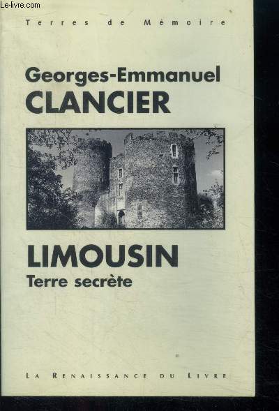 Le limousin, terre secrete - avec envoi d'auteur- collection terres de memoire