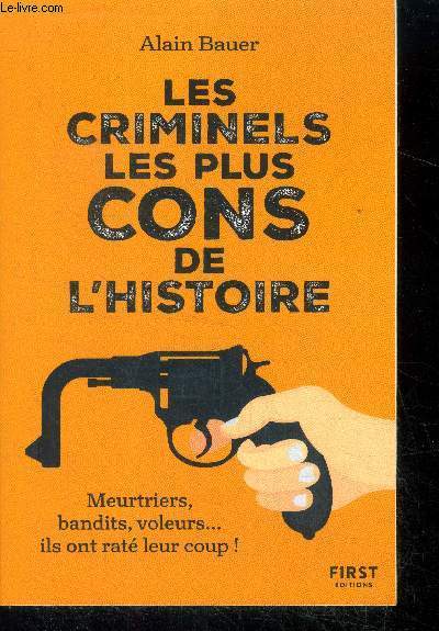 Les criminels les plus cons de l'histoire - meurtriers, bandits, voleurs, ils ont rates leur coup !