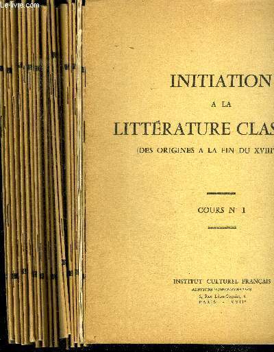 Cours de l'Institut Culturel Francais, Cours numeros 1 a 20: Initiation a la litterature classique ( des origines a la fin du XVIIIe siecle), la litterature francaise moderne et contemporaine (XIXe et XXe siecles), histoire des litteratures etrangeres,...