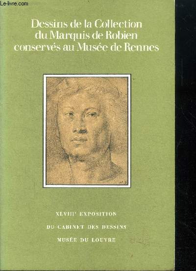 Dessins de la collection du marquis de robien, conserves au musee de rennes- XLVIIIe exposition du cabinet des dessins, paris. 10 janvier - 13 mars 1972