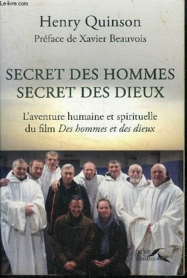 Secret des hommes secret des dieux - l'aventure humaine et spirituelle du film des hommes et des dieux