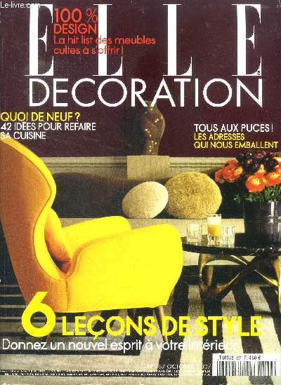 Elle decoration N167 octobre 2007- 6 lecons de style donnez un nouvel esprit a votre interieur, tous aux puces: les adresses qui nous emballent, quoi de neuf: 42 idees pour refaire sa cuisine, 100% design la hit list de smeubles cultes a s'offrir,...