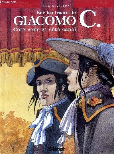 Sur les traces de Giacomo C., cote cour et cote canal - d'apres les personnages crees par jean dufaux et griffo