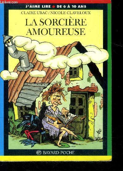 La sorciere amoureuse - j'aime lire n114 - de 6 a 10 ans