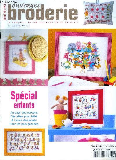 Ouvrages broderie point de croix , hors serie N14, mars 2004- special enfants, au pays des oursons, des idees pour bebe, a l'ecole des jouets, pour les plus grandes, l'ecole des jouets, amandine a la ferme, l'heure du biberon, fille ou garcon, ....