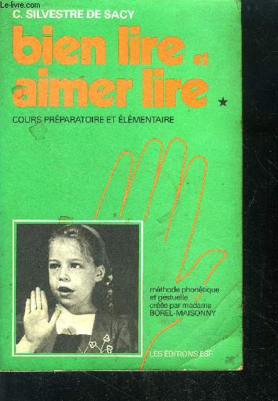 Bien lire et bien aimer - cours preparatoire et elementaire - methode phonetique et gestuelle creee par madame borel maisonny - 25e edition