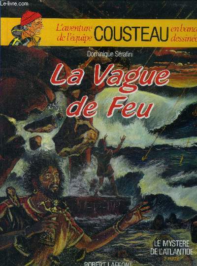 L'aventure de l'quipe Cousteau en bandes dessines. La vague de feu . Le mystre de l'atlantide 2eme partie.