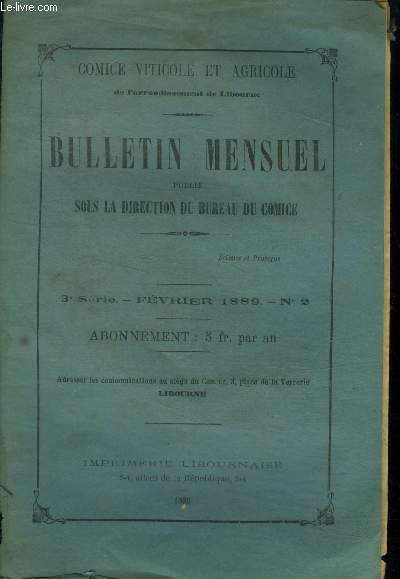 Bulletin mensuel publie sous la direction du bureau du comice 3me srie fvrier 1889 n2 :Exposition des vins , dcision du comice- Rcolte des vins de l'anne 1888...