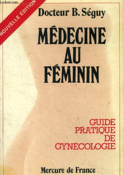Mdecine au fminin. Guide pratique de gyncologie