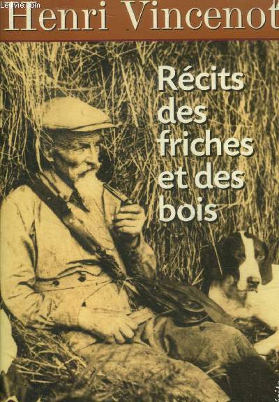 Recits des friches et des bois - inedits (1930-1942)