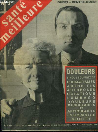 Sant meilleure n3 : Douleurs Si vous souffrez de rhumatismes, arthrites, arthroses, sciatique, lumbago, douleurs musculaires et articulaires , insomnies goutte....