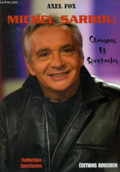 Michel Sardou . Chansons et spectacles