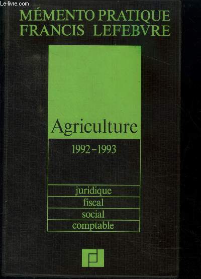 Memento pratique agriculture 1992-1993. Juridique. social.fiscal. comptable