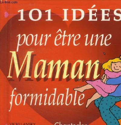 101 ides pour tre une maman formidable