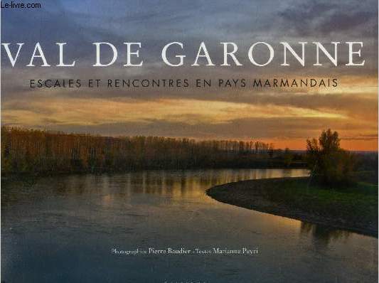 Val De Garonne. Escales et rencontres en pays marmandais
