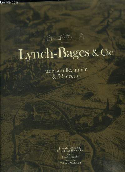 Lynch-Bages & Cie. Une famille, un vin & 52 recettes