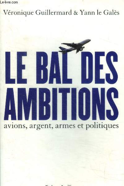 Le bal des ambitions avions , argent , armes et politiques