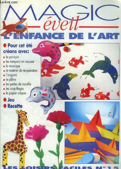 Magic veil, l'enfance de l'art n15 juillet aout 2000 : jouons enselble la course au trsor- Les tampons en mousse- La mosaique- L'origami, bateau sur l'eau- Le platre, le carrousel des animaux....