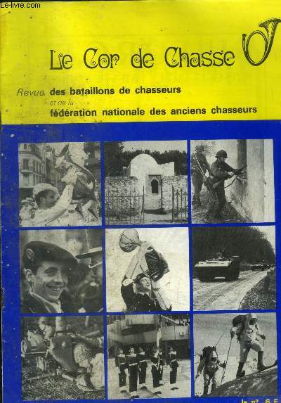 Le cor de chasse - revue des bataillons de chasseurs et de la federation nationale des anciens chasseurs - n459 mars avril 1981 :Le 7e bataillon des chasseurs alpins-Le 67e bataillon des chasseurs alpins corps e rserve de la haute Savoie-Ecole militaire