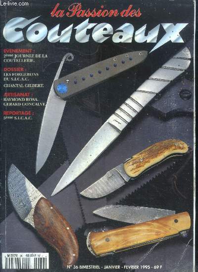 La passion des couteaux N36, janvier fevrier 1995- bimestriel- les forgerons du S.I.C.A.C., chantal gilbert, artisanat: raymond rosa et gerard goncalve, reportage: 5e S.I.C.A.C., evenement: 2e journee de la coutellerie, jacques mongin maitre coutelier...