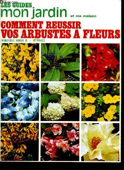 Les guides mon jardin et ma maison n 18- comment reussir vos arbustes a fleurs - Formes et floraisons. Acheter et planter...