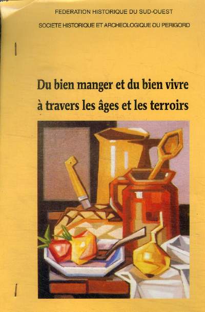 Du bien manger et du bien vivre  travers les ges et les terroirs