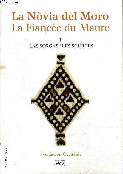 La novia del Moro La fiance du Maure Tomes 1 et 2 2 volumes, Tome 1: Les Sorgas / Les sources Tome 2: Lo raconte / Le rcit