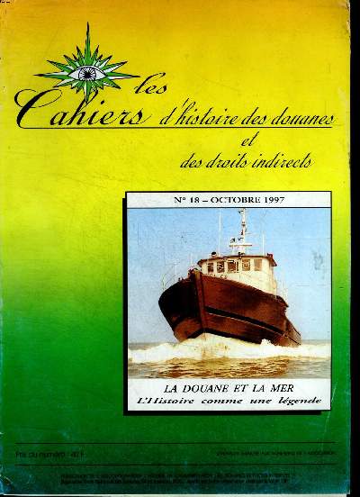 Les cahiers d'histoire des douanes et des drots indirects N18 Octobre 1997 La douane et la mer L'histoire comme une lgende