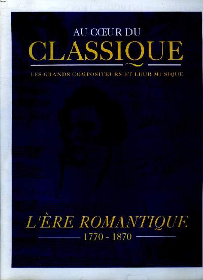 Au coeur du classique L're romantique 1770-1870