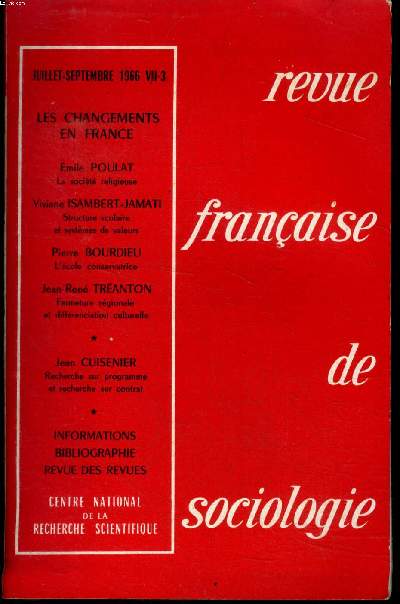 Revue franaise de sociologie Juillet septembre 1966 Les changements en France Sommaire: La socit rligieuse et le problme du changement; la rigidit d'une institution: structure scolaire et systmes de valeurs; la sociologie et ses applications ...