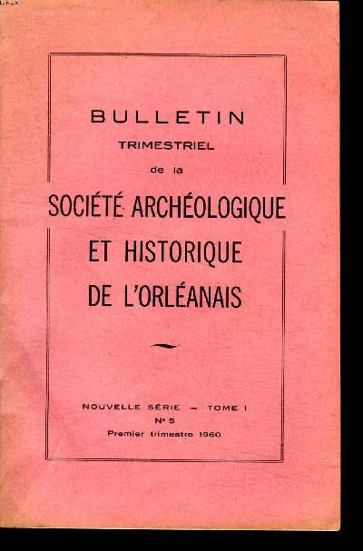 Bulletin trimestriel de la socit archologique et historique de l'orlanais Nouvelle srie Tome 1 N5